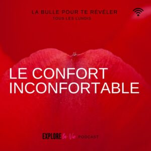 Podcast Explore la vie -Vignette épisode Confort inconfortable