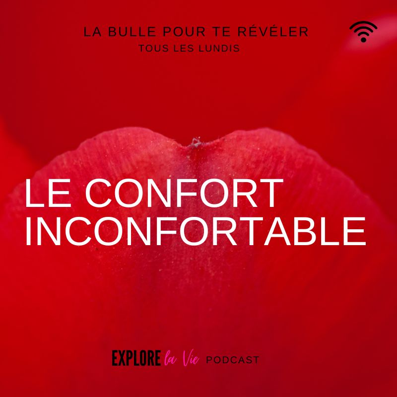 Podcast Explore la vie -Vignette épisode Confort inconfortable