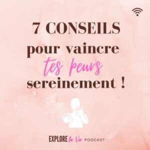 Vignette podcast vaincre tes peurs
